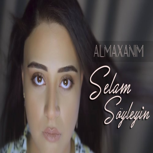 Almaxanim - Selam Söyleyin