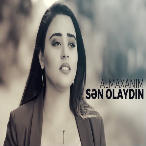 Almaxanim - Sən Olaydın