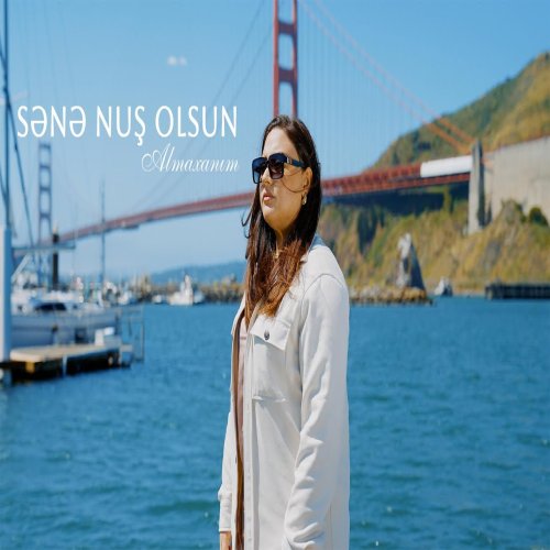 Almaxanim - Sənə Nuş Olsun