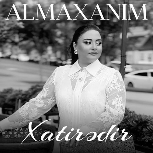 Almaxanım - Xatirədir