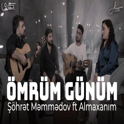 Şöhret Memmedov,Almaxanim - Ömrüm Günüm