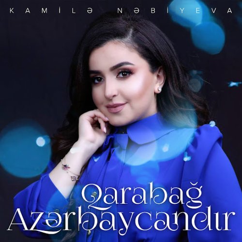 Kamilə Nəbiyeva - Qarabağ Azərbaycandır