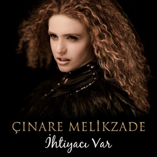 Çınare Melikzade - İhtiyacı Var Çınare Melikzade - İhtiyacı Var