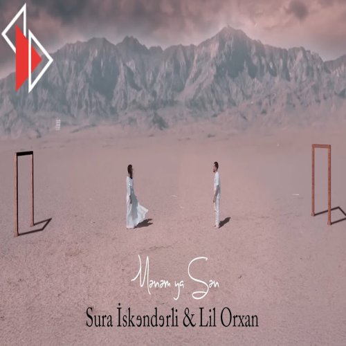 Lil Orxan,Sura Isgenderli - Mənəm ya sən
