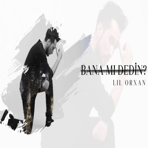 Lil Orxan - Bana Mı Dedin