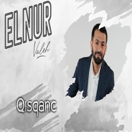 Elnur Valeh - Qisqanc
