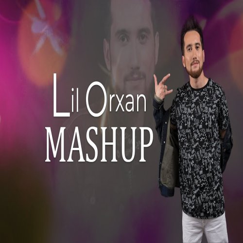 Lil Orxan - Mashup