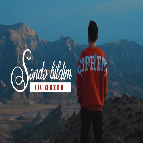 Lil Orxan - Sende Bildim