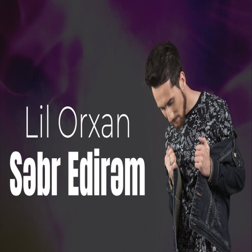 Lil Orxan - Səbr Edirəm
