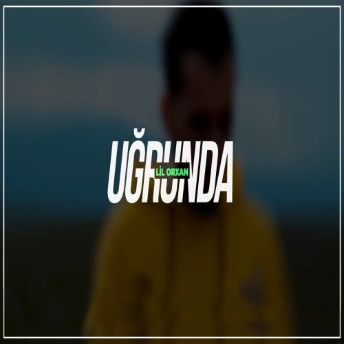 Lil Orxan - Uğrunda