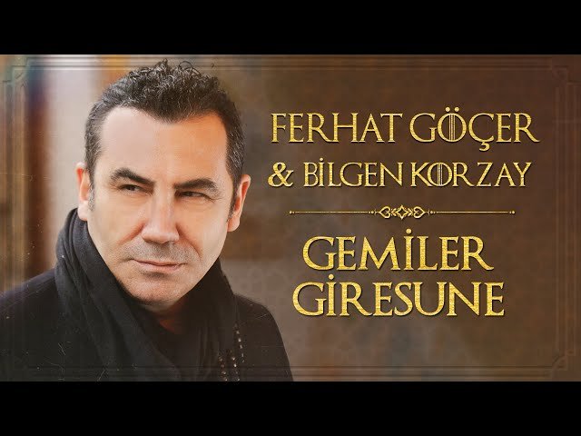 Ferhat Göçer - Gemiler Giresune