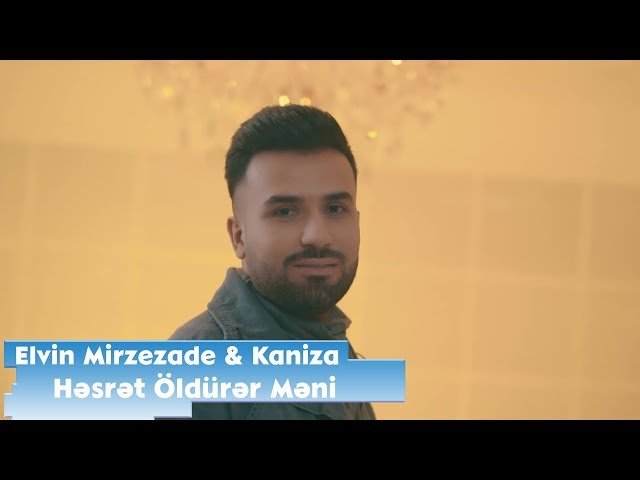 Elvin Mirzezade,Kaniza - Hesret Oldurer Meni