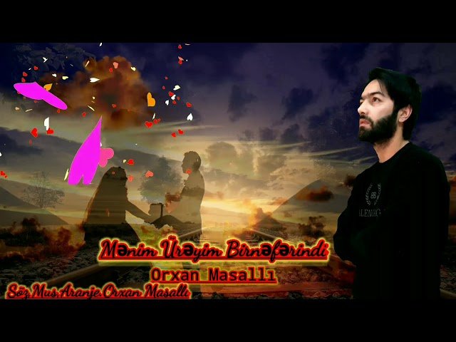 Orxan Masalli - Menim Ureyim Birneferindi