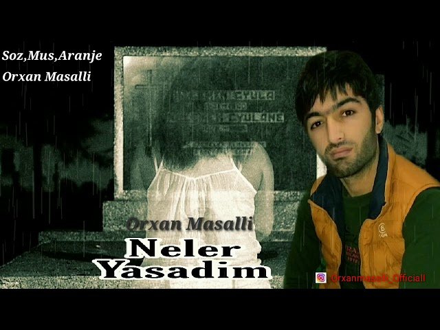 Orxan Masalli - Neler Yasadim