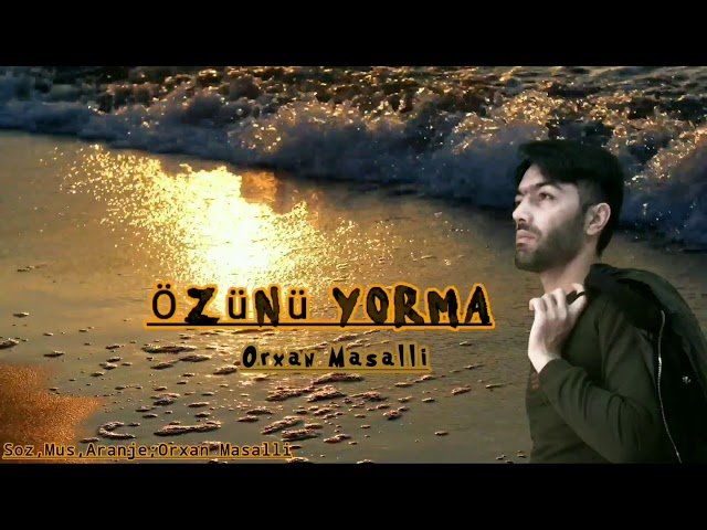 Orxan Masalli - Ozunu Yorma