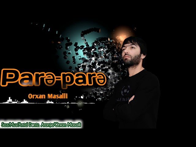 Orxan Masalli - Pare pare
