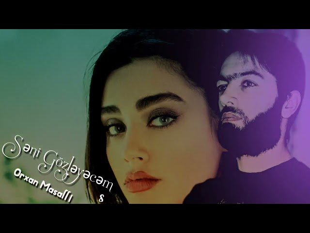 Orxan Masalli - Seni Gozleyecem