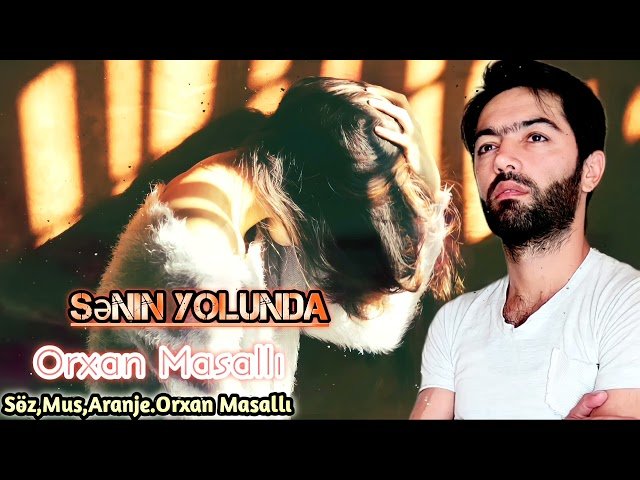 Orxan Masalli - Senin Yolunda