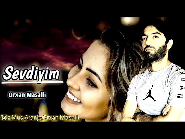 Orxan Masalli - Sevdiyim