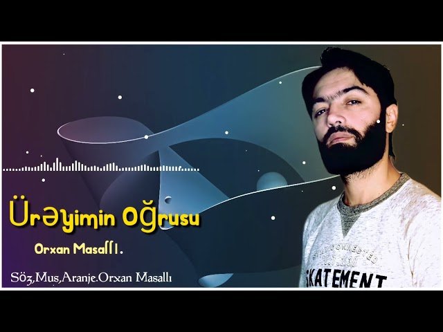 Orxan Masalli - Ureyimin Ogrusu