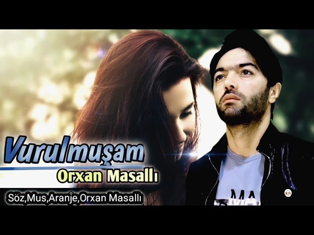 Orxan Masalli - Vurulmusam