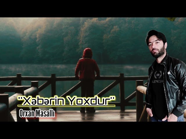 Orxan Masalli - Xeberin Yoxdu