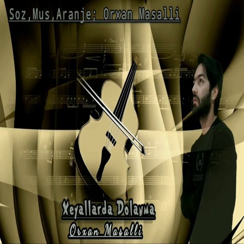 Orxan Masalli - Xeyallarda Dolanma