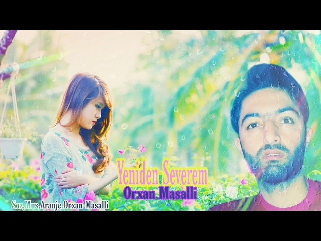 Orxan Masalli - Yeniden Severem