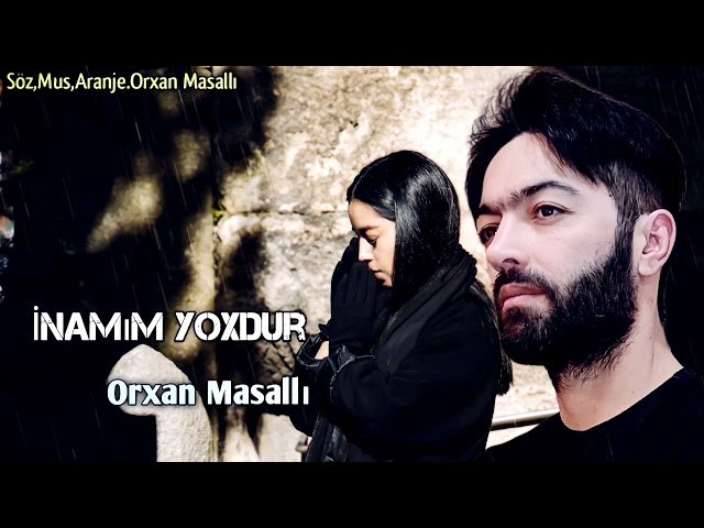 Orxan Masalli - İnamim Yoxdur