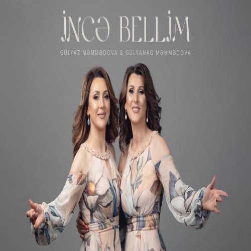 Gülyaz Məmmədova,Gülyanaq Məmmədova - İncə Bellim