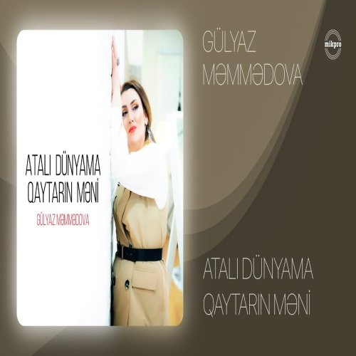 Gülyaz Məmmədova - Atalı Dünyama Qaytarın Məni