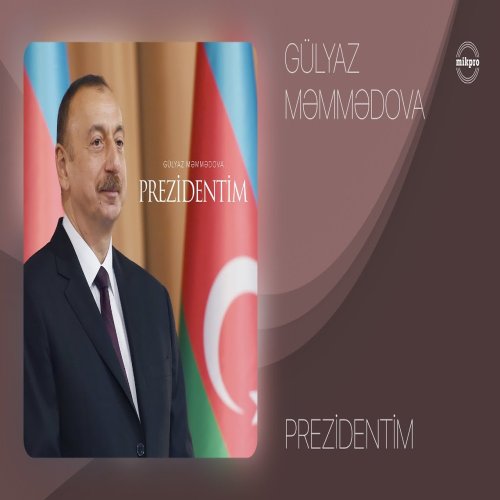 Gülyaz Məmmədova - Prezidentim