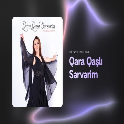 Gülyaz Məmmədova - Qara Qaşlı Sərvərim