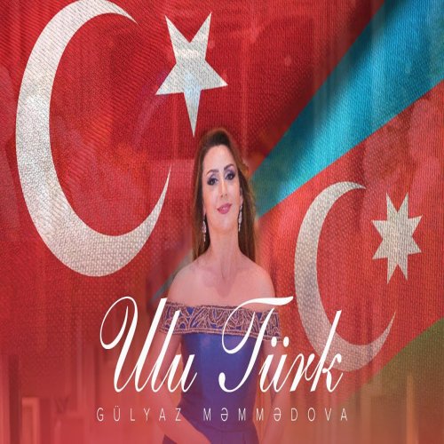 Gülyaz Məmmədova - Ulu Türk