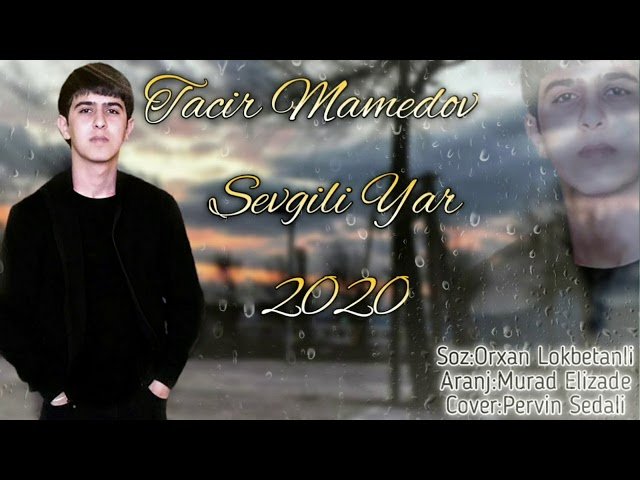 Ilkin Cerkezoglu,Tacir Memmedov - Getsen Gedirsense Sevgili Yar