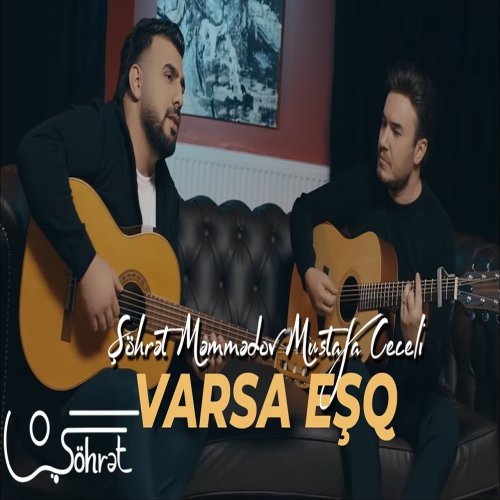 Şöhret Memmedov,Mustafa Ceceli - Varsa Eşq