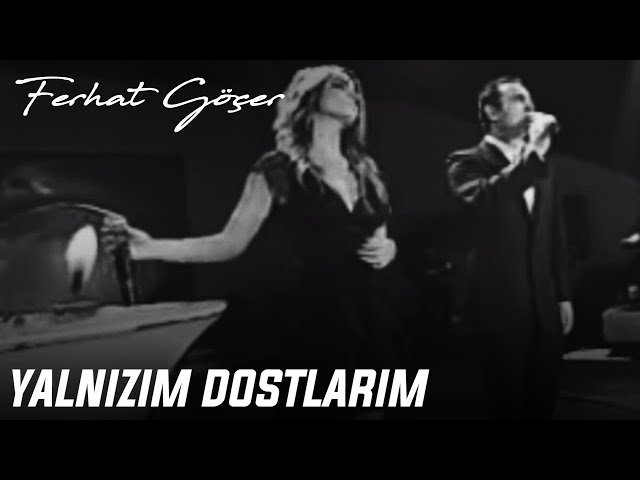 Ferhat Göçer,Bengü - Yalnızım Dostlarım