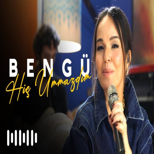 Bengü - Hiç Ummazdım