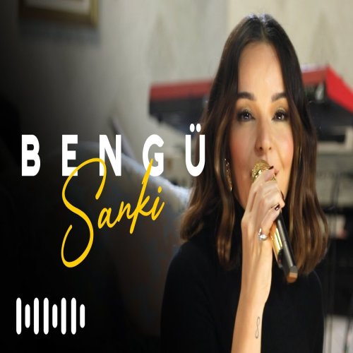Bengü - Sanki