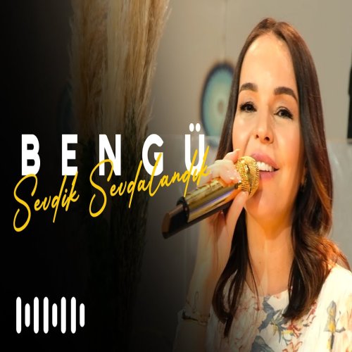 Bengü - Sevdik Sevdalandık