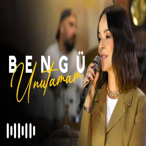Bengü - Unutamam