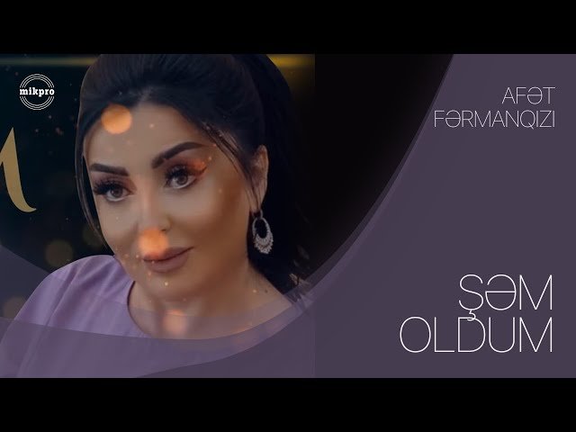 Afət Fərmanqızı - Şəm Oldum