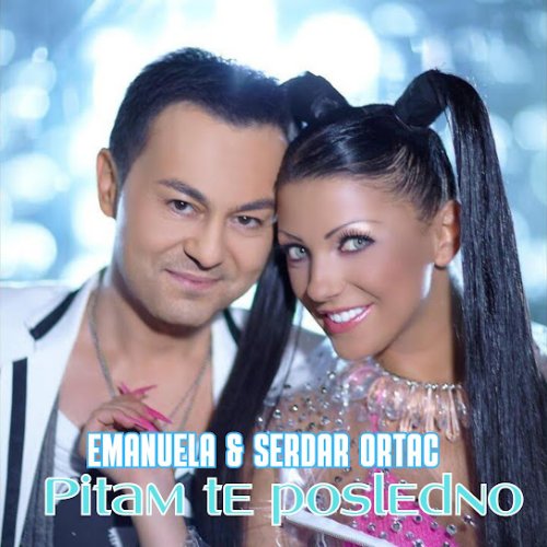 Emanuela,Serdar Ortac - Pitam Te Posledno