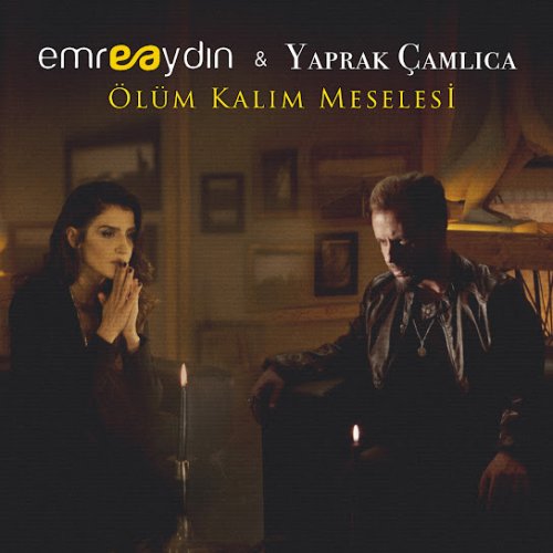 Emre Aydın,Yaprak Çamlıca - Ölüm Kalım Meselesi