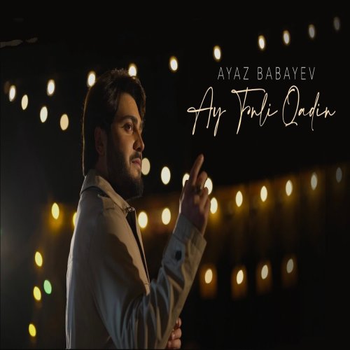 Ayaz Babayev - Ay Tənli Qadın
