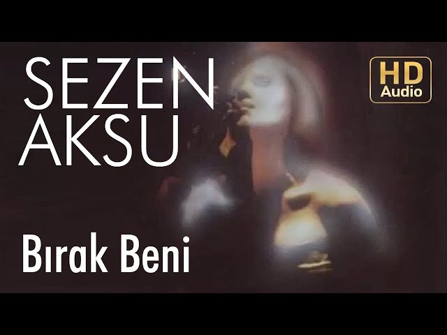 Sezen Aksu - Bırak Beni