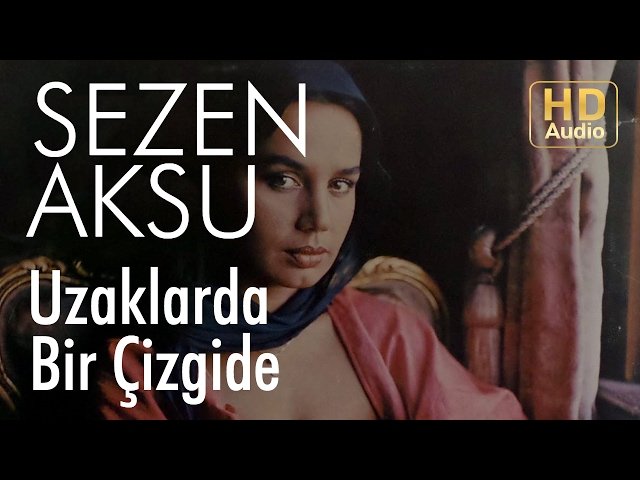 Sezen Aksu - Uzaklarda Bir Çizgide