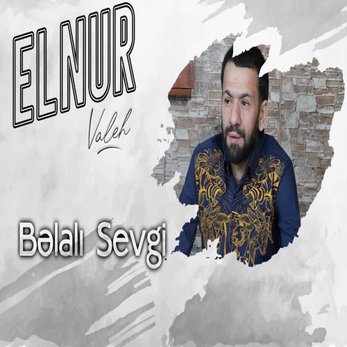 Elnur Valeh - Bəlalı Sevgi