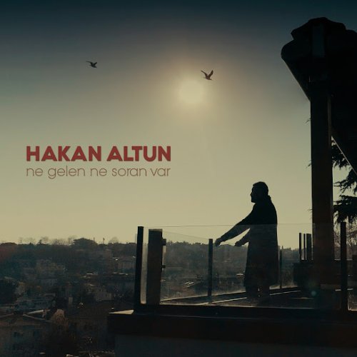Hakan Altun - Ne Gelen Ne Soran Var