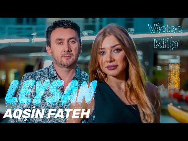 Aqsin Fateh - Leysan